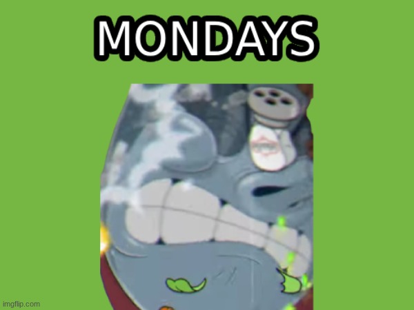 image tagged in cuphead,monday,gaming | made w/ Imgflip meme maker