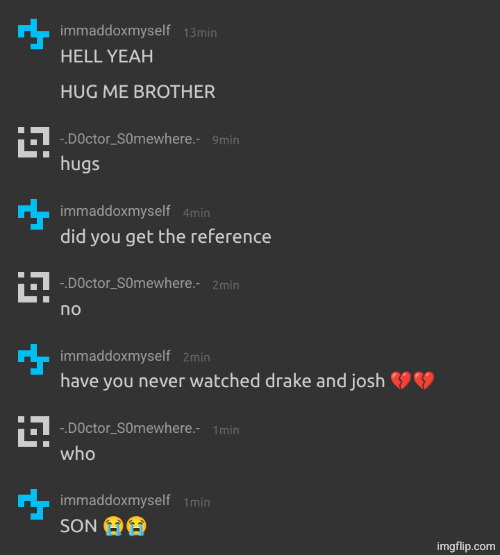 just because of this i want to know how many of y'all have never watched drake and josh | made w/ Imgflip meme maker