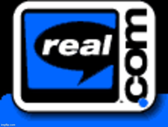 real | image tagged in real com | made w/ Imgflip meme maker