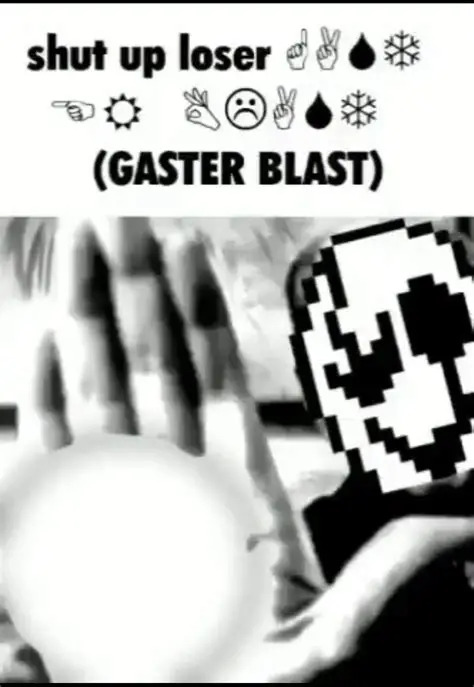 High Quality shut up loser ?︎☟︎?︎❄︎ ?︎?︎ ☹︎⚐︎?︎☜︎☼︎ (GASTER BLAST) Blank Meme Template