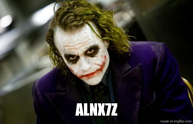 why so serious joker | ALNX7Z | image tagged in why so serious joker | made w/ Imgflip meme maker