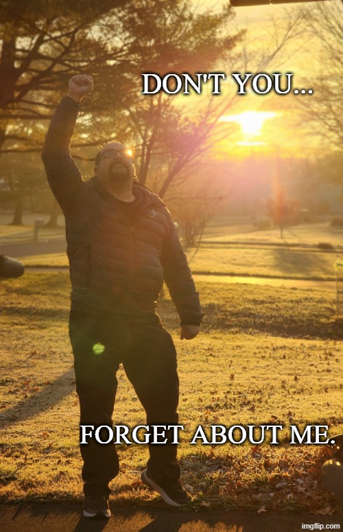 Don't you forget about Skeems | DON'T YOU... FORGET ABOUT ME. | image tagged in talking heads,breakfast club | made w/ Imgflip meme maker