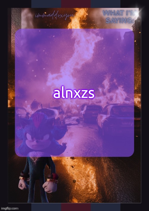 . | alnxzs | image tagged in immaddoxyou shadow temp thx grace | made w/ Imgflip meme maker
