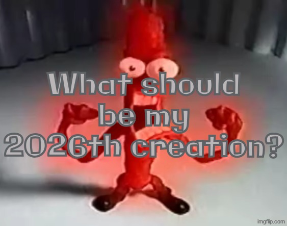 RRRRRRGGGGRRAAAAAAAAAAAAAAAAAAAAAAAAAAAA | What should be my 2026th creation? | image tagged in rrrrrrggggrraaaaaaaaaaaaaaaaaaaaaaaaaaaa | made w/ Imgflip meme maker