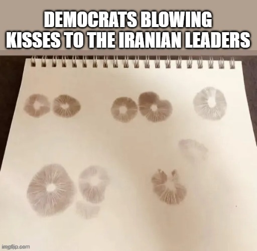 DEMOCRATS BLOWING KISSES TO THE IRANIAN LEADERS | made w/ Imgflip meme maker