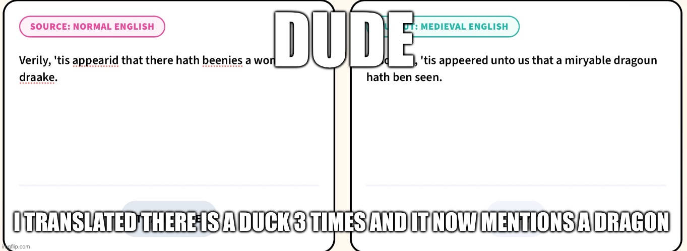 DUDE; I TRANSLATED THERE IS A DUCK 3 TIMES AND IT NOW MENTIONS A DRAGON | made w/ Imgflip meme maker