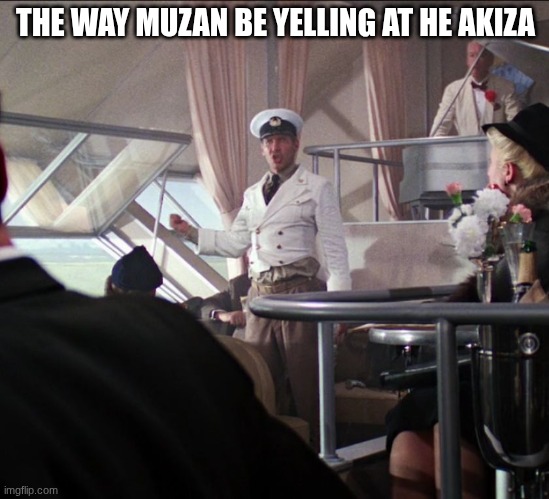 he was mad because he killed a heera | THE WAY MUZAN BE YELLING AT HE AKIZA | image tagged in indiana jones no ticket,demon slayer | made w/ Imgflip meme maker