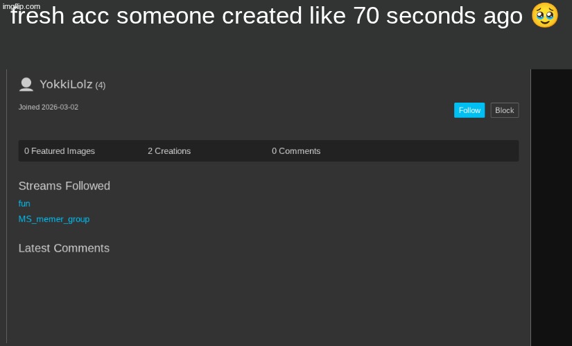 he's just a baby | fresh acc someone created like 70 seconds ago 🥹 | made w/ Imgflip meme maker