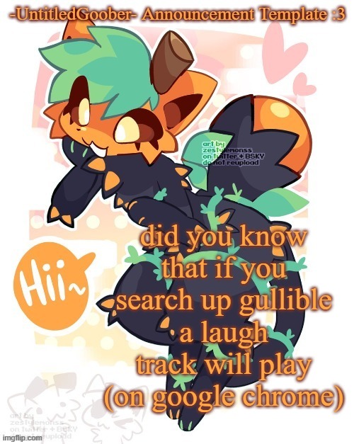 did you know that if you search up gullible a laugh track will play (on google chrome) | image tagged in i stole this from street rat | made w/ Imgflip meme maker