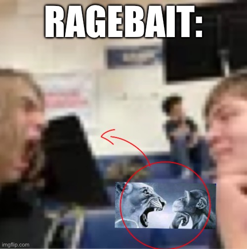 Ragebait | RAGEBAIT: | image tagged in funny | made w/ Imgflip meme maker