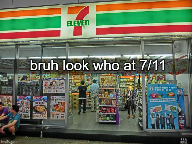 don the quote | bruh look who at 7/11 | made w/ Imgflip meme maker
