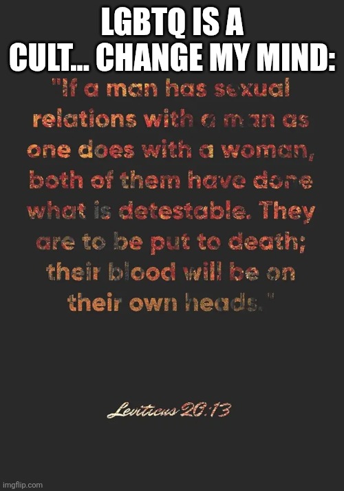 LGBTQ IS A CULT... CHANGE MY MIND: | made w/ Imgflip meme maker