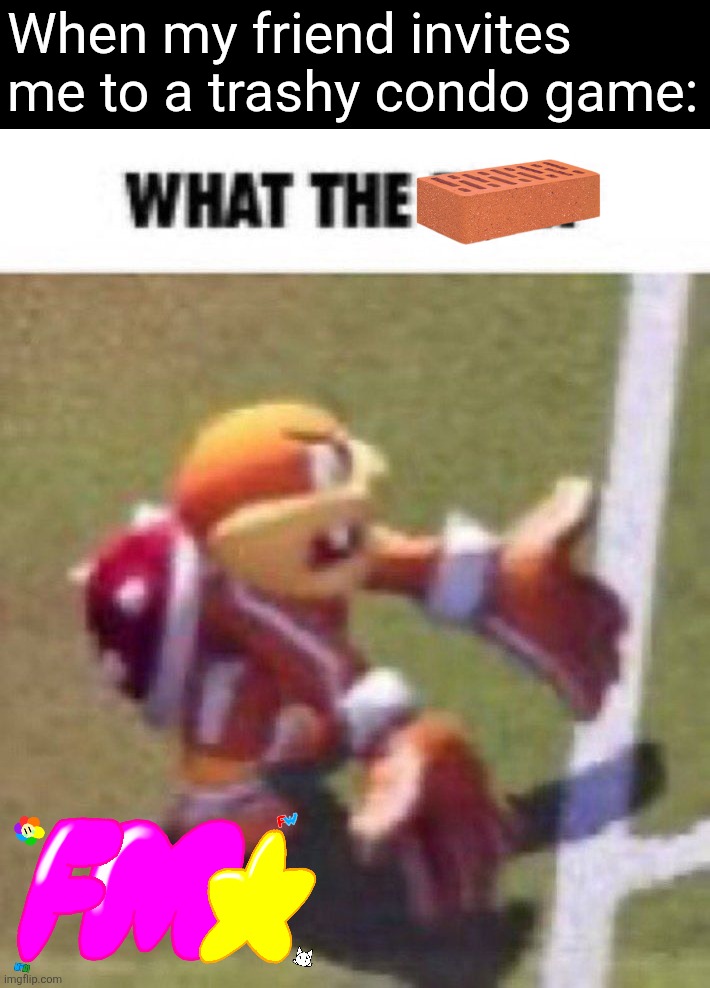 Excuse me why the frick would I play Diegold Diegood | When my friend invites me to a trashy condo game: | image tagged in what the heck,roblox,nah | made w/ Imgflip meme maker