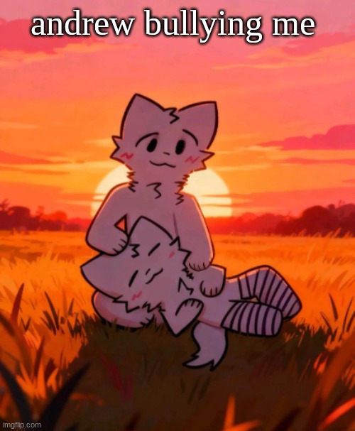 That0neguy announcement temp | andrew bullying me | image tagged in that0neguy announcement temp | made w/ Imgflip meme maker