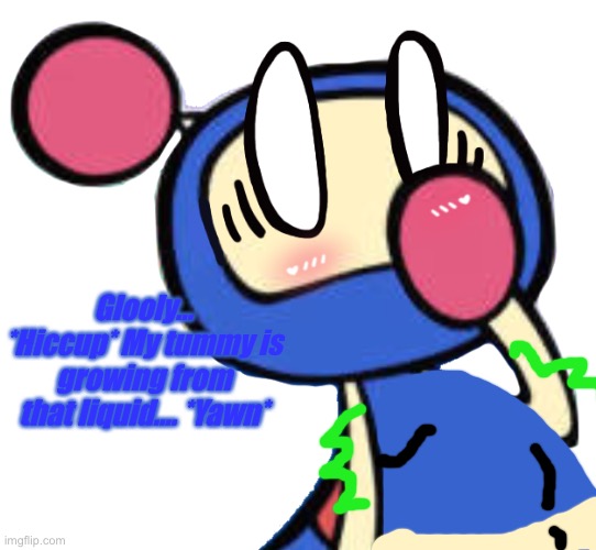 Blue’s Tummy Problem. (Super Bomberman R deleted scene) | Glooly… *Hiccup* My tummy is growing from that liquid…. *Yawn* | image tagged in blue bomber hiccups | made w/ Imgflip meme maker
