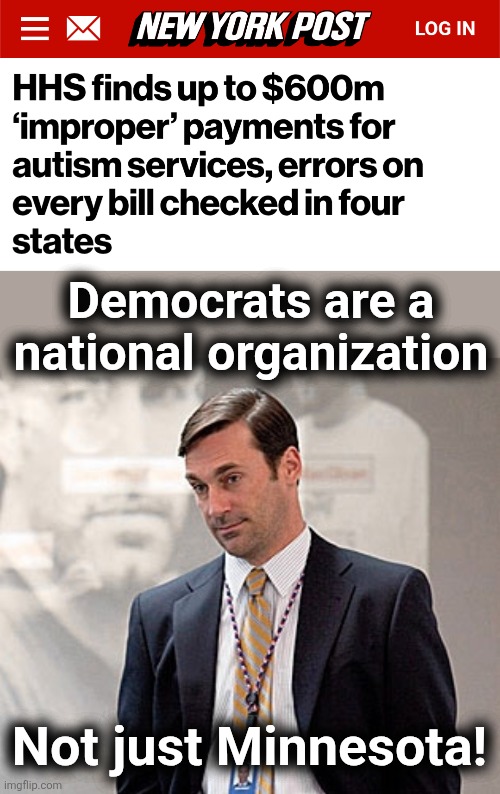 Democrats are a
national organization; Not just Minnesota! | image tagged in memes,jon hamm,the town,democrats,national organization,corruption | made w/ Imgflip meme maker
