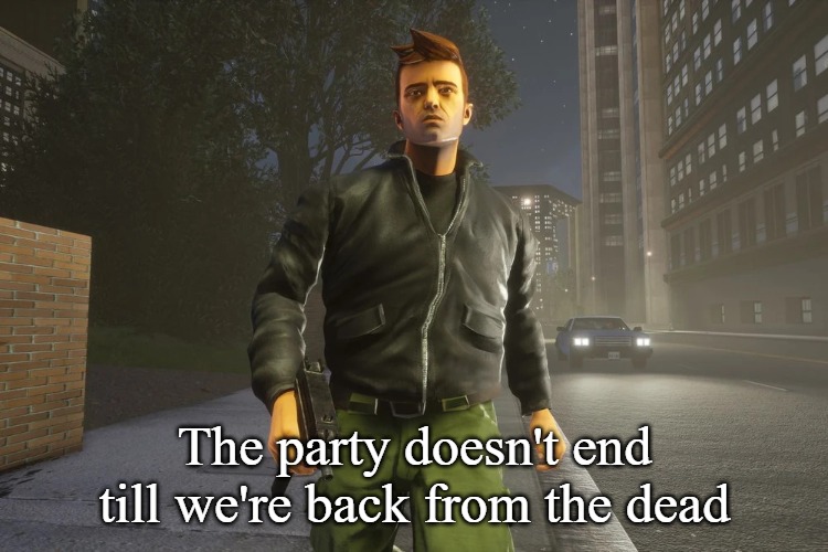 Slavic GTA | The party doesn't end till we're back from the dead | image tagged in slavic gta | made w/ Imgflip meme maker