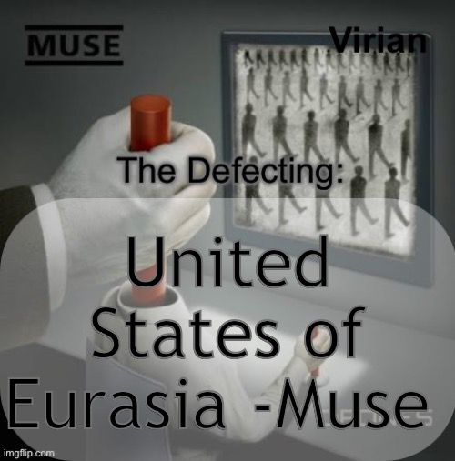 What, virian recommends a muse song?? And thanks autocorrect, for turning Muse to nude when I first typed it | United States of Eurasia -Muse | image tagged in virian drones temp | made w/ Imgflip meme maker
