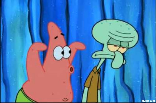 Patrick Scaring Squidward | image tagged in patrick scaring squidward | made w/ Imgflip meme maker