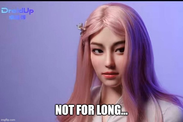 NOT FOR LONG... | made w/ Imgflip meme maker