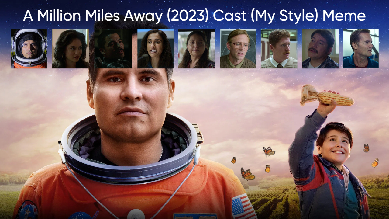 A Million Miles Away (2023) Cast (My Style) Blank Meme Template