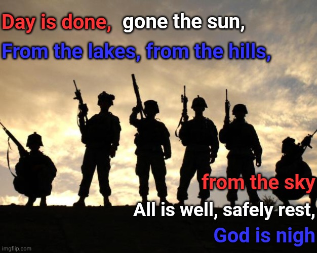 Trump Will Burn Down The World Before He Will Take Responsibility For The Horrific Crimes He HAS Committed & Repubs Enable Him | gone the sun, Day is done, From the lakes, from the hills, from the sky; All is well, safely rest, God is nigh | image tagged in memes,impeach trump,lock him up,god bless our troops,trump has no shame,maga terrorists | made w/ Imgflip meme maker