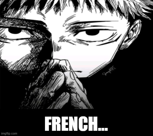 AHHHHHHHHHHHHHHHHHHH | FRENCH... | image tagged in 1000 yard stare | made w/ Imgflip meme maker