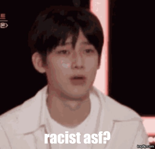 racist asf? | made w/ Imgflip meme maker