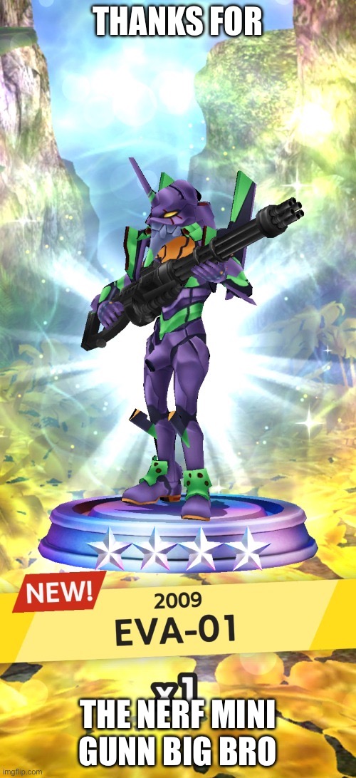 Godzilla Battle Line EVA-01 | THANKS FOR; THE NERF MINI GUNN BIG BRO | image tagged in godzilla battle line eva-01 | made w/ Imgflip meme maker