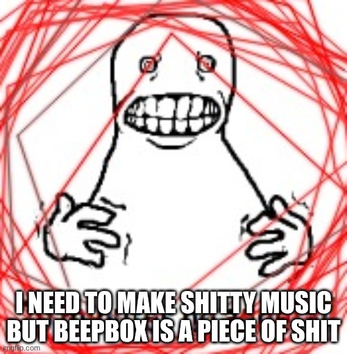 20 MINUTES NO ADDERALL | I NEED TO MAKE SHITTY MUSIC BUT BEEPBOX IS A PIECE OF SHIT | image tagged in 20 minutes no adderall | made w/ Imgflip meme maker