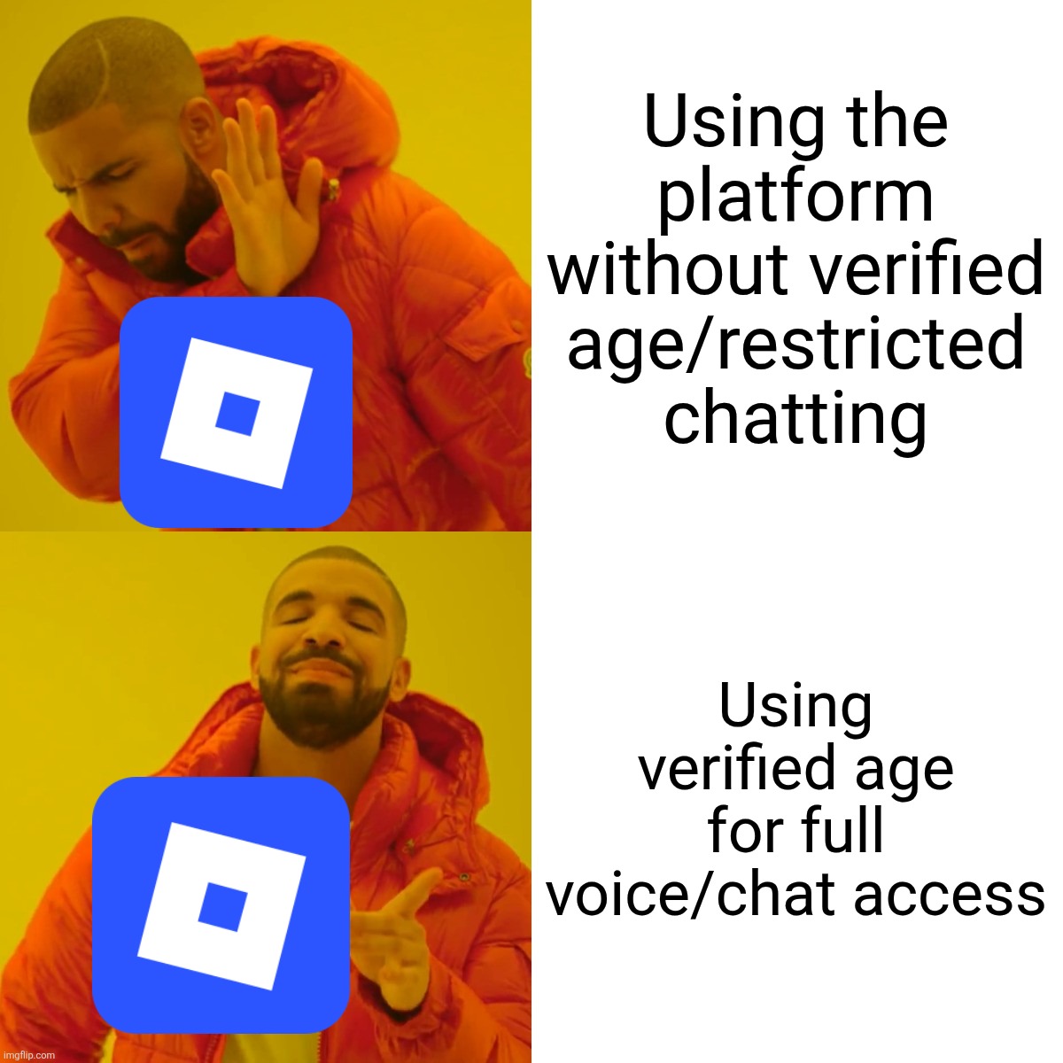 Roblox Age Verification Chat | Using the platform without verified age/restricted chatting; Using verified age for full voice/chat access | image tagged in memes,drake hotline bling,roblox | made w/ Imgflip meme maker