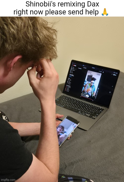 up down UP DOWN!!!!!!!! | Shinobii's remixing Dax right now please send help 🙏 | made w/ Imgflip meme maker