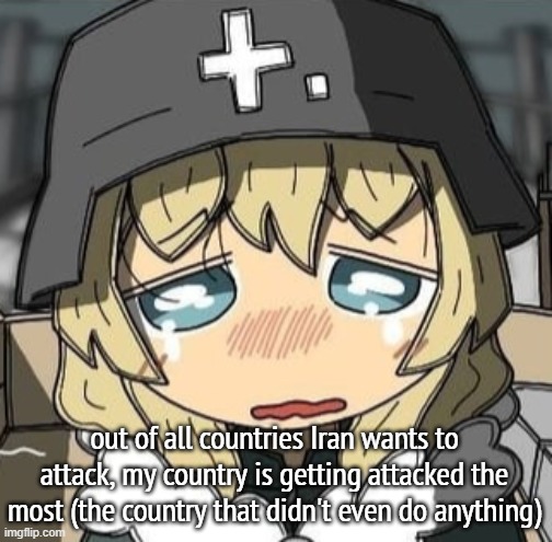 Yuuri crying | out of all countries Iran wants to attack, my country is getting attacked the most (the country that didn't even do anything) | image tagged in yuuri crying | made w/ Imgflip meme maker