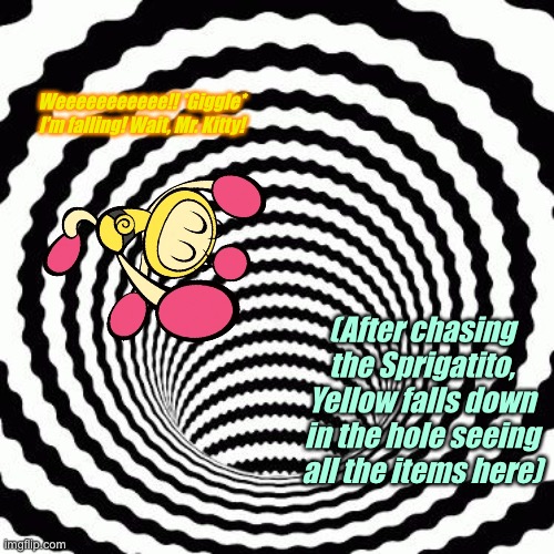 Yellow Bomber in Tummyland | Weeeeeeeeeee!! *Giggle* I’m falling! Wait, Mr. Kitty! (After chasing the Sprigatito, Yellow falls down in the hole seeing all the items here) | image tagged in rabbit hole,super bomberman r,alice in wonderland | made w/ Imgflip meme maker
