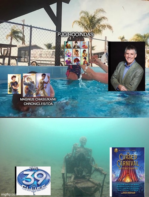 Rick riordian ignoring series drowning in pool | PJO/HOO/NDAS; MAGNUS CHASE/KANE CHRONICLES/TOA | image tagged in mother ignoring kid drowning in a pool | made w/ Imgflip meme maker