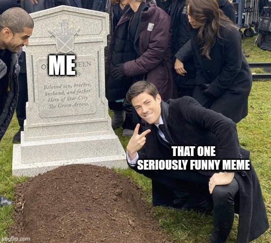 Barry Allen Grave | ME; THAT ONE SERIOUSLY FUNNY MEME | image tagged in barry allen grave | made w/ Imgflip meme maker