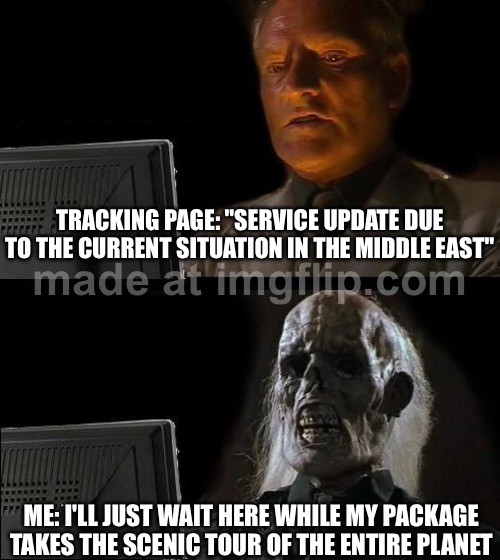 SKELETON MODE: ACTIVATED (TRANSIT TIME: “EXTENDED” IS MY NEW TIME ZONE) | TRACKING PAGE: "SERVICE UPDATE DUE TO THE CURRENT SITUATION IN THE MIDDLE EAST"; ME: I'LL JUST WAIT HERE WHILE MY PACKAGE TAKES THE SCENIC TOUR OF THE ENTIRE PLANET | image tagged in memes,i'll just wait here,fedex,shipping,middle east,iran | made w/ Imgflip meme maker