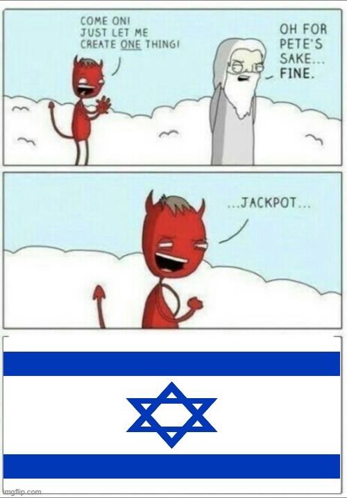 mandotory post abt hating israel | image tagged in let me create one thing | made w/ Imgflip meme maker