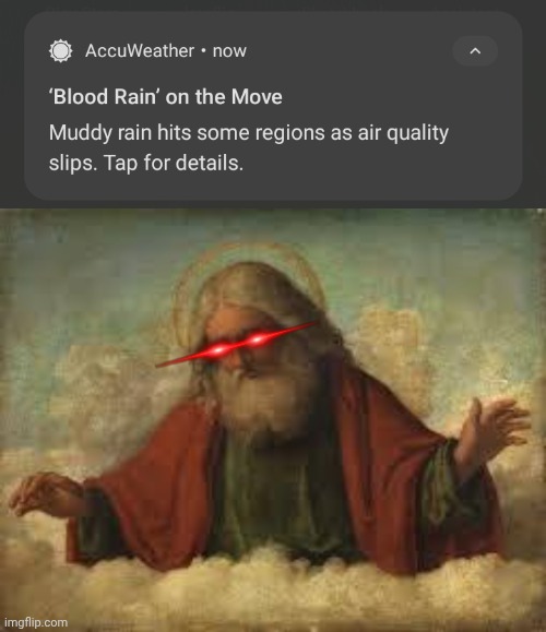 image tagged in god,blood rain,weather | made w/ Imgflip meme maker