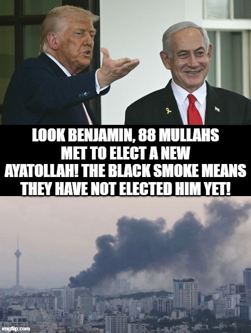 Black smoke means a new Ayatollah has not been elected! | image tagged in stupid people | made w/ Imgflip meme maker