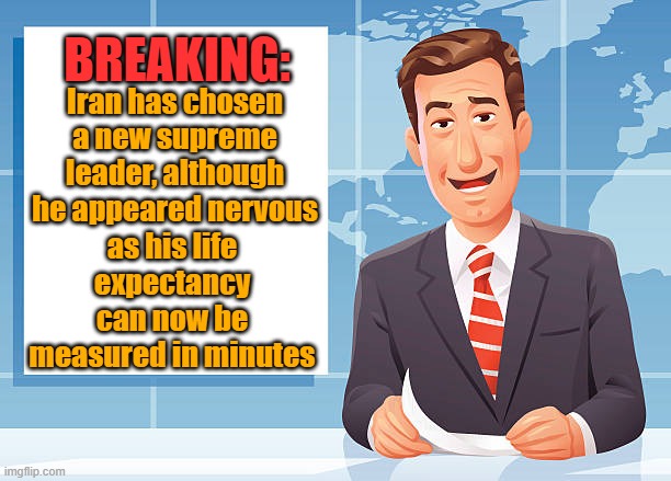 No need for a 401K | BREAKING:; Iran has chosen a new supreme leader, although he appeared nervous; as his life expectancy can now be measured in minutes | image tagged in iran,trump,maga,retirement | made w/ Imgflip meme maker