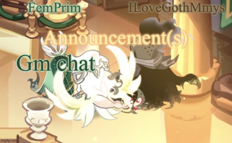 Gm | Gm chat | image tagged in femprim and ilovegothmmys shared anno temp | made w/ Imgflip meme maker