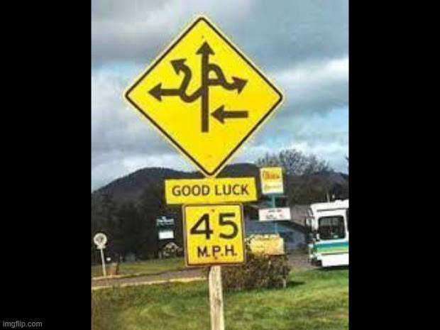 Good luck is ahead | image tagged in good luck is ahead | made w/ Imgflip meme maker