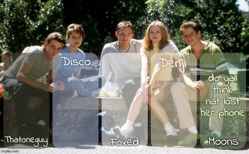 moons, foxed, denji, disco, n thatoneguy - scream temp | do yall think nat lost her phone | image tagged in moons foxed denji disco n thatoneguy - scream temp | made w/ Imgflip meme maker