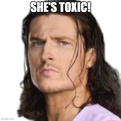 Toxic Kit Wilson | SHE'S TOXIC! | image tagged in toxic | made w/ Imgflip meme maker