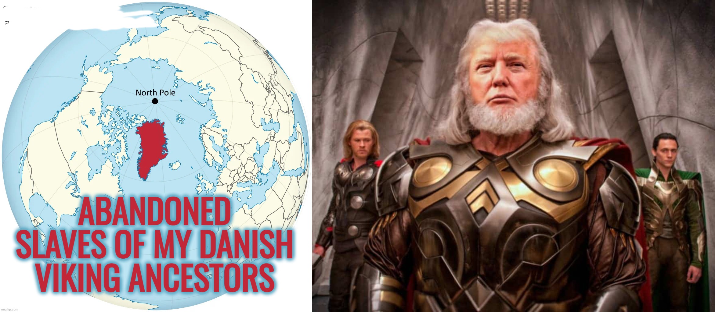ABANDONED SLAVES OF MY DANISH VIKING ANCESTORS | image tagged in greenland,donald trump,denmark,european union,emmanuel macron,memes | made w/ Imgflip meme maker