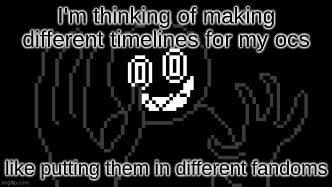 MR THING!!! | I'm thinking of making different timelines for my ocs; like putting them in different fandoms | image tagged in mr thing | made w/ Imgflip meme maker