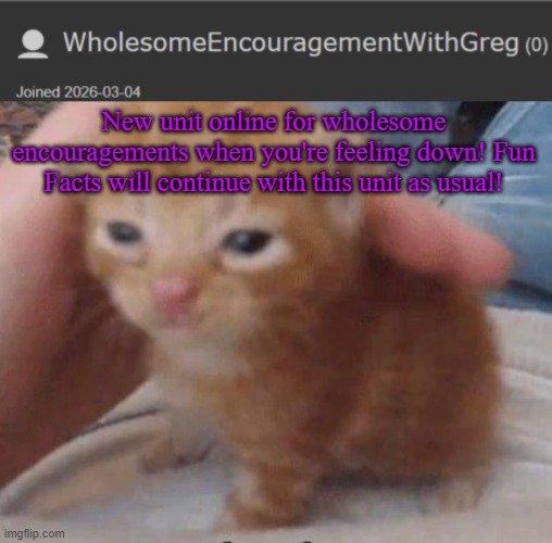New unit online for wholesome encouragements when you're feeling down! Fun Facts will continue with this unit as usual! | image tagged in herbert | made w/ Imgflip meme maker