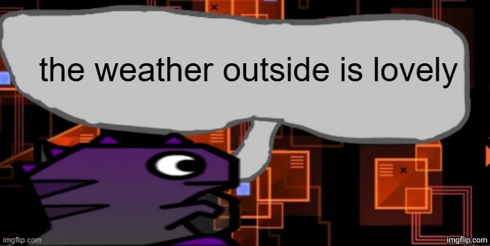 Updated severiteez announcement template | the weather outside is lovely | image tagged in updated severiteez announcement template | made w/ Imgflip meme maker