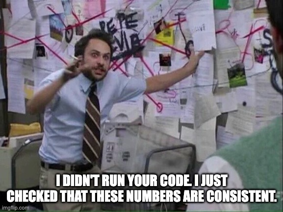 Pepe Silvia meme: I didn't run your code, I just checked that these numbers are consistent